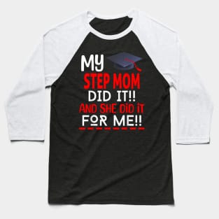 My STEP MOM Did It And She Did It For Me Graduation Nurse Baseball T-Shirt